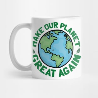 Make Our Planet Great Again Mug